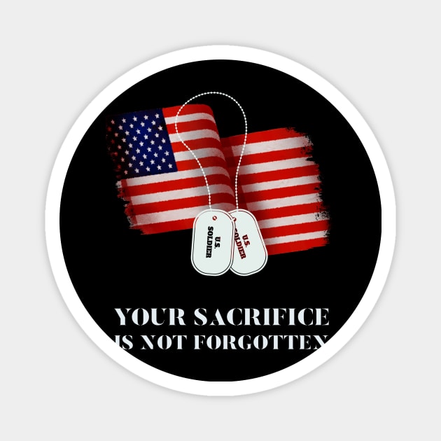 Veterans Your Sacrifice Is Not Forgotten Magnet by Ken Adams Store